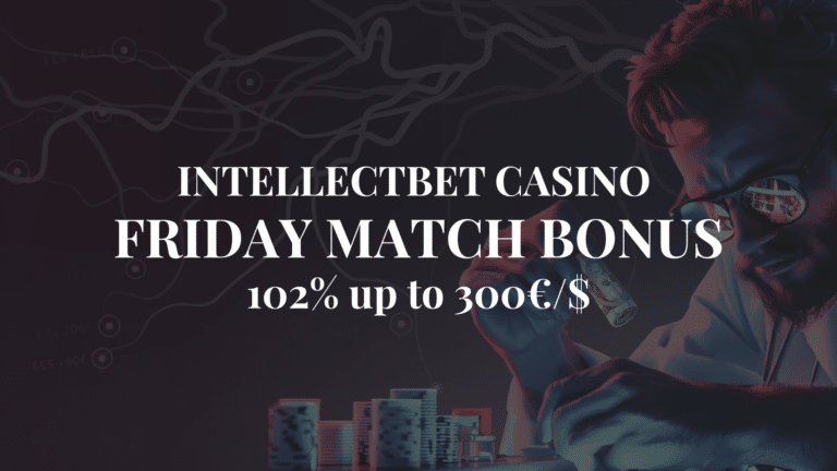 IntellectBet Casino Friday Match Bonus | 102% up to 300€/$ in June 2026